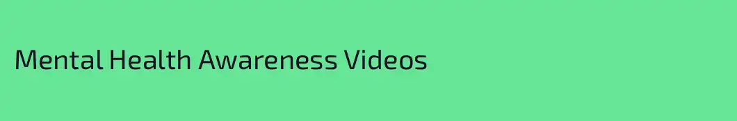 Mental Health Awareness Videos
